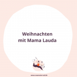 Mama Lauda zu Gast im Mamsterrad: Wir sprechen mit Julia und Fanny über Weihnachten mit Kind, das Essen an Heiligabend und noch viel mehr