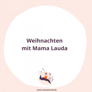 Mama Lauda zu Gast im Mamsterrad: Wir sprechen mit Julia und Fanny über Weihnachten mit Kind, das Essen an Heiligabend und noch viel mehr