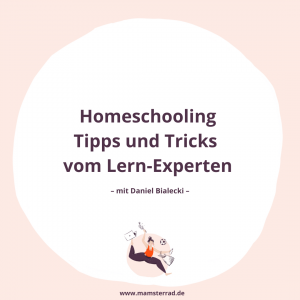 Mamsterrad Folge 94: Um das Homeschooling endlich entspannter anzugehen, haben wir uns Tipps und Tricks zum Lernen bei einem Experten geholt. Zu Gast im Mamsterrad: Daniel Bialecki von der Lernplattform scoyo.