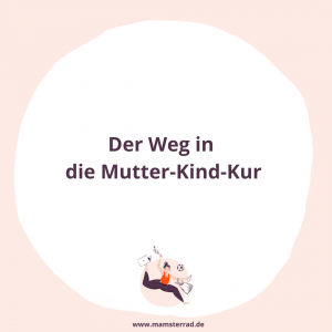 Mamsterrad Podcast Folge 98: Du denkst über eine Mutter-Kind-Kur nach? Hier erfährst du, wo & wie du sie leicht beantragen kannst und wer dich dabei unterstützt. Nur Mut!
