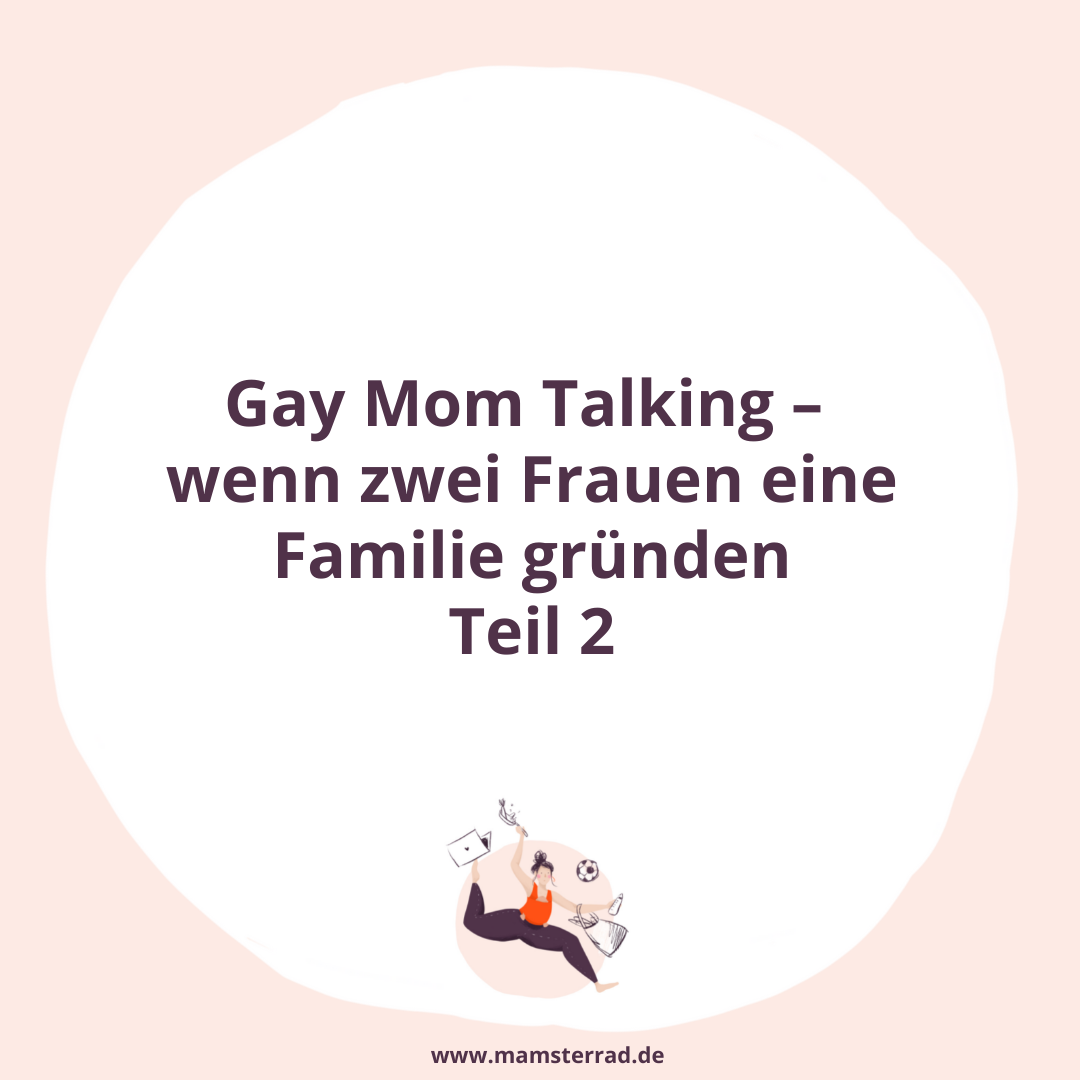 Mamsterrad Podcast Folge #182: Gay Mom Talking – wenn zwei lesbische Frauen eine Familie gründen, Teil 2 / mit Madita Haustein