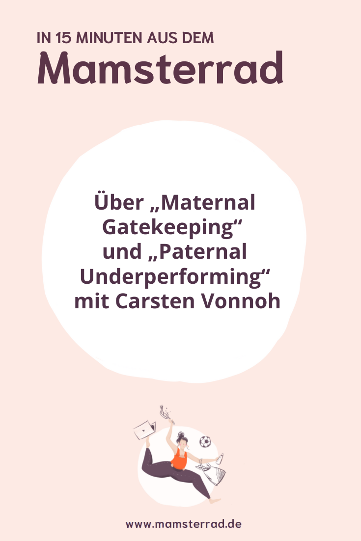 Mamsterrad Podcast Folge 185: Über „Maternal Gatekeeping“ und „Paternal Underperforming“ – mit Carsten Vonnoh –