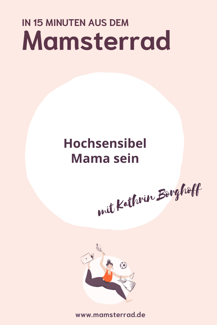 Mamsterrad Podcast, Folge 200: Hochsensibel Mama sein? Wir sprechen mit Kathrin Borghoff darüber, wie man persönliche Herausforderungen in Stärken verwandeln kann.