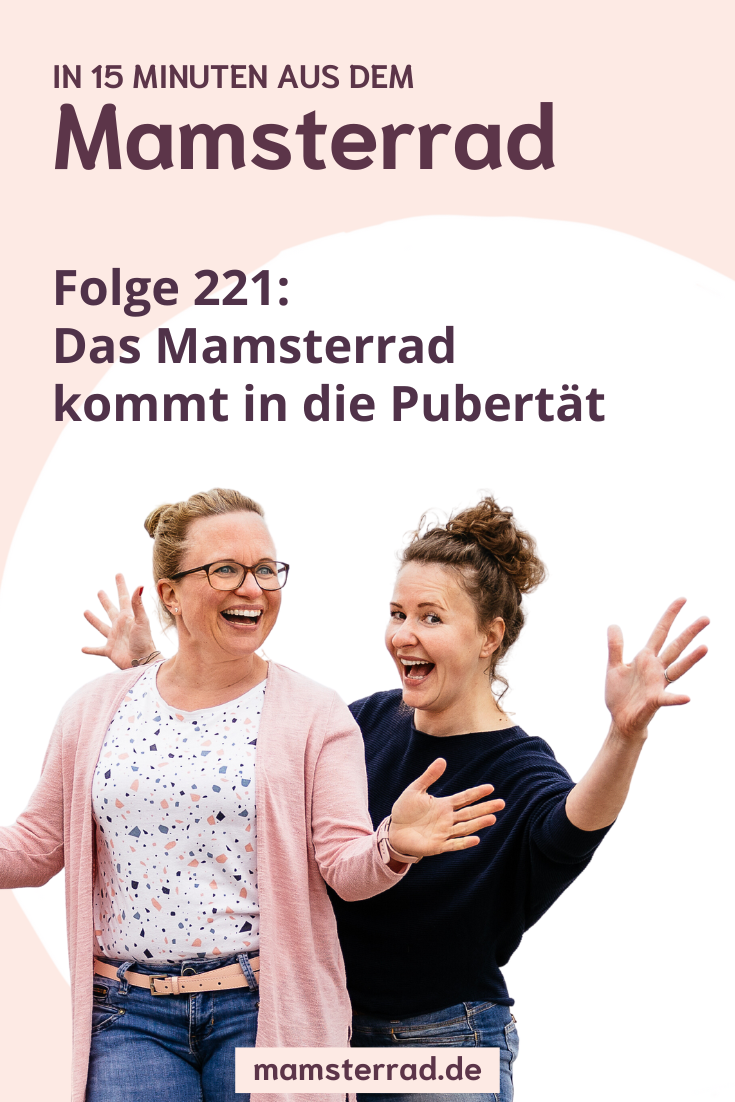 Mamsterrad Podcast Folge 221: Es ist soweit, das Mamsterrad kommt in die Pubertät. Ab sofort sprechen wir auch über die Pubertät und was uns für Veränderungen erwarten, wenn aus Kindern Teenager werden.