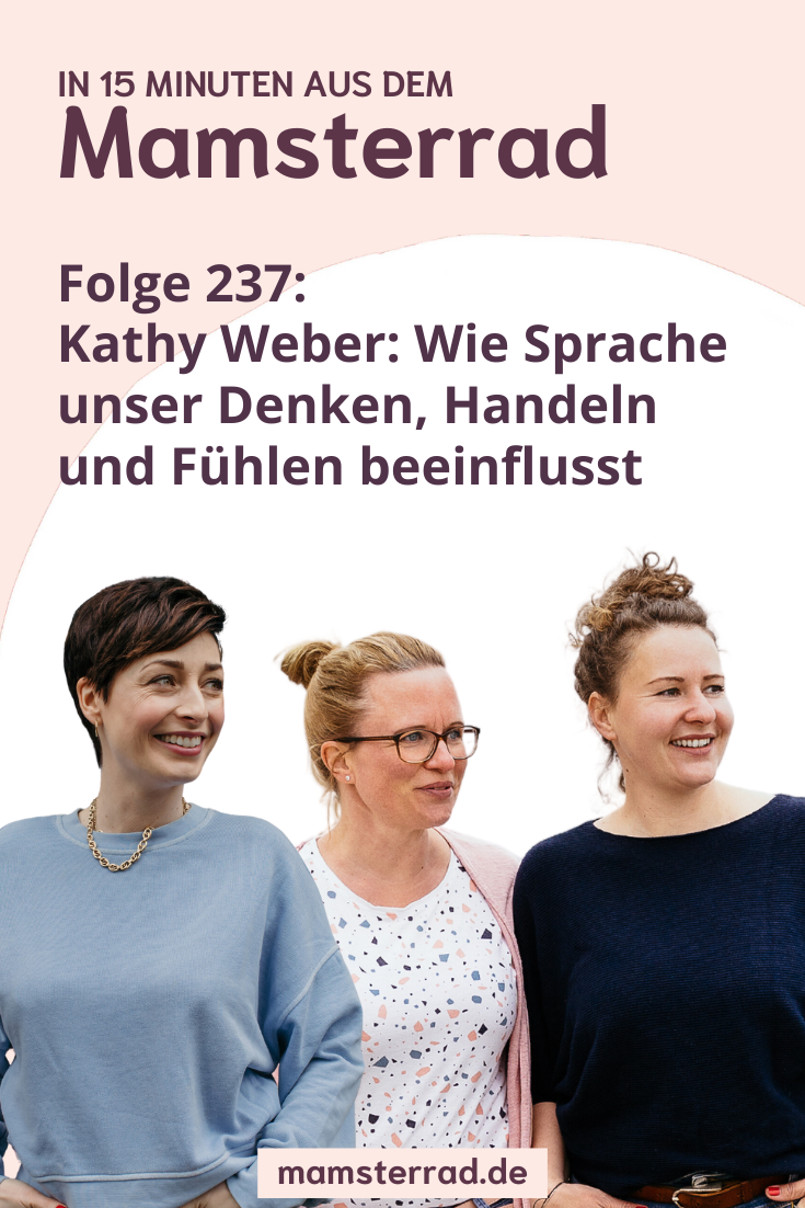 Mamsterrad Podcast Folge 237: Wir sprechen mit Kathy Weber über GFK und darüber, wie Sprache unser Denken, Handeln und Fühlen im Alltag beeinflusst.
