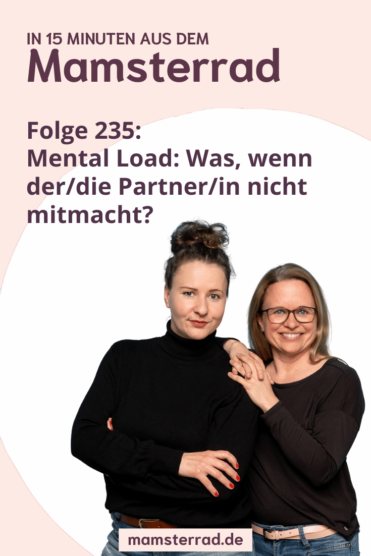 Mamsterrad Podcast Folge 235: Wir sprechen über Mental Load und welche Möglichkeiten es gibt, wenn der/die Partner/in nicht mitmachen will.