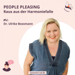 Mamsterrad Podcast Folge 242: Wir sprechen mit Dr. Ulrike Bossmann über People Pleasing, das immer schlechte Gewissen und wie man aus der Harmoniefalle raus kommt.