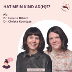 Mamsterrad Podcast Folge 243: „Hat mein Kind ADHS?“ Wenn du dir die Frage stellt, hör mal rein. Wir sprechen mit Dr. Ismene Ditrich und Dr. Christa Koentges, Fachärztinnen für Psychologie und Psychiatrie an der Uniklinik Freiburg, über ADHS und ADS bei Kindern.