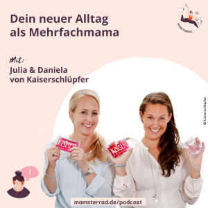 Mamsterrad Podcast Folge 251: Wir besprechen mit Julia und Daniela von Kaiserschlüpfer, wie man als Mehrfachmama nach dem Wochenbett gut in den neuen Alltag kommen kann.