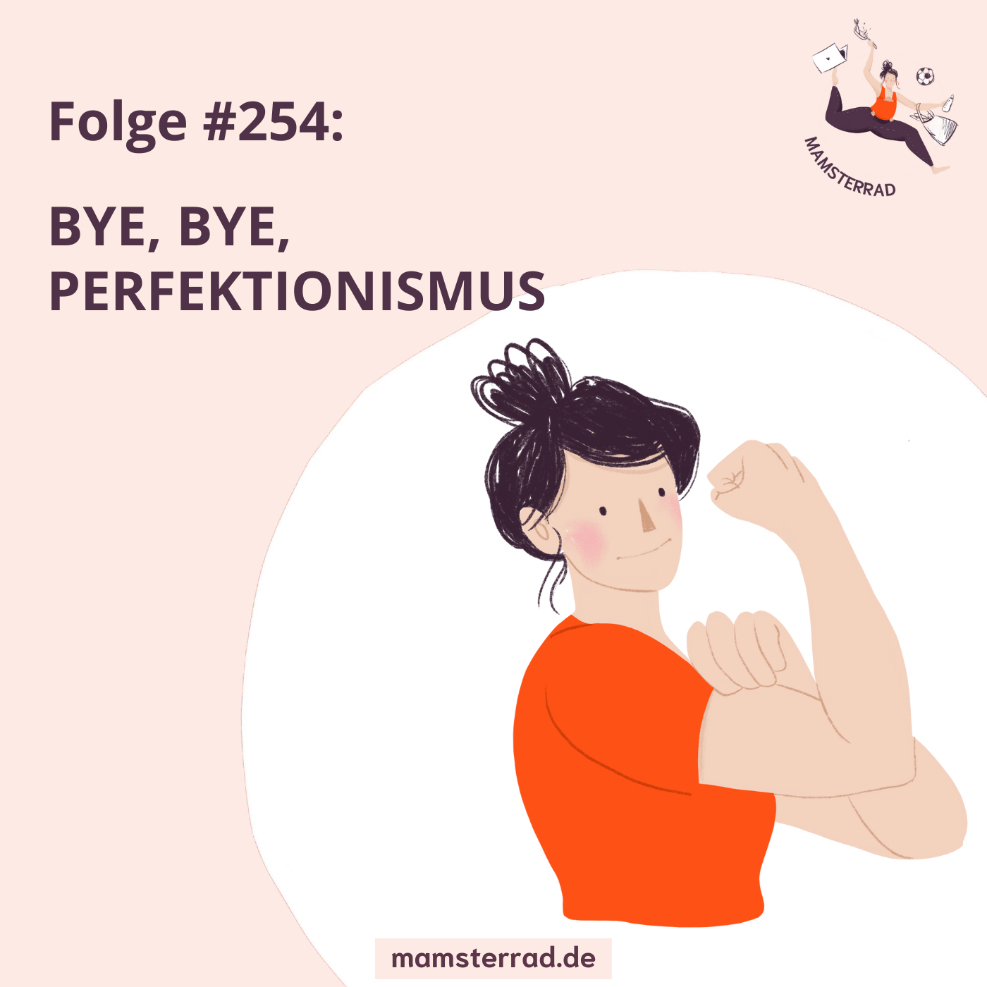 Mamsterrad Podcast Folge 254: Unser Perfektionismus ist etwas, das unglaublich tief in uns verwurzelt ist. Wir besprechen, wie du ihn ablegen und gelassener werden kannst. | #perfektionismus #frauengesundheit #mentalload