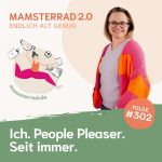People Pleaser – Mamsterrad Podcast Folge 302