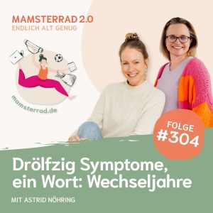 Symptome der Wechseljahre – Mamsterrad Podcast Folge 304