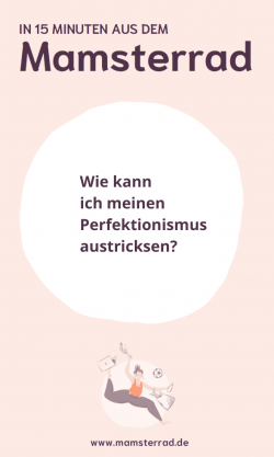 Wie kann ich meinen Perfektionismus austricksen?